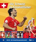  EM 08 - Die Fussball Europameisterschaft 2008: Landesausgabe Schweiz: EM 08 - Die Fussball Europameisterschaft. Mit Bildern und Texten der dpa Deutsche Presse-Agentur GmbH