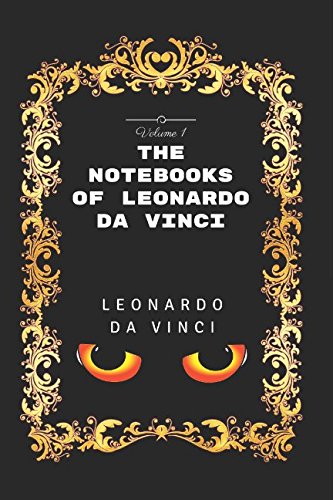The Notebooks Of Leonardo Da Vinci - Volume 1: ... 1520861559 Book Cover