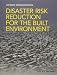 Disaster Risk Reduction for the Built Environment