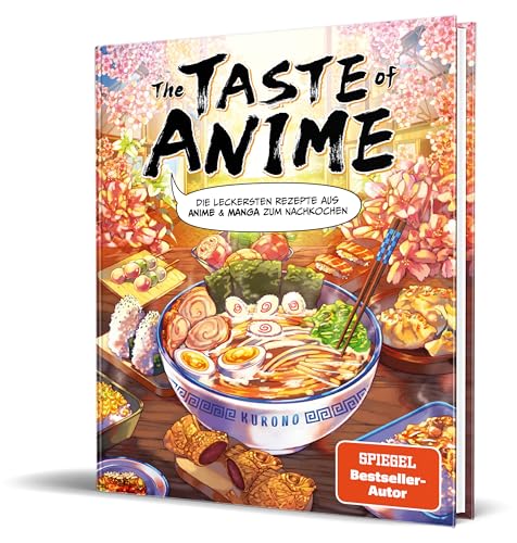 The Taste of Anime: Die leckersten Rezepte aus Anime & Manga zum Nachkochen von Kurono