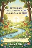 DEVOCIONAL DE CUARESMA PARA NIÑOS DE 6 A 12 AÑOS: 40 días de misiones bíblicas, oración diaria y aventuras bíblicas para construir tu identidad en Jesús (Spanish Edition)