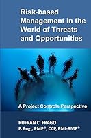 Risk-based Management in the World of Threats and Opportunities: A Project Controls Perspective 1508758956 Book Cover