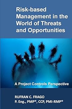 Paperback Risk-based Management in the World of Threats and Opportunities: A Project Controls Perspective Book