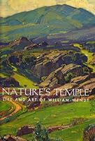 In Nature's Temple: The Life And Art Of William Wendt 0982120117 Book Cover