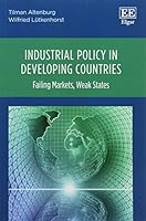 Industrial Policy in Developing Countries: Failing Markets, Weak States 1786439832 Book Cover