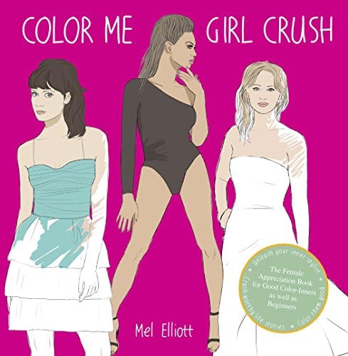 Color Me Girl Crush: The Female Appreciation Book for Good Color-Inners as Well as Beginners Paperback – Coloring Book, June 3, 2014