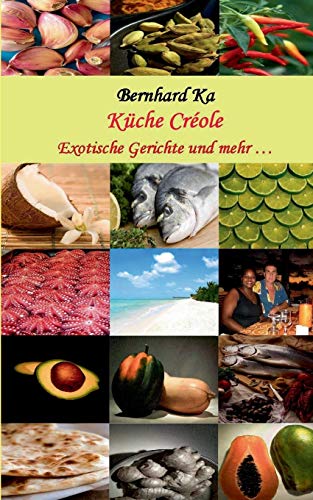 Küche Créole: Exotische Gerichte und mehr ...