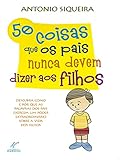 50 coisas que os pais nunca devem dizer aos filhos