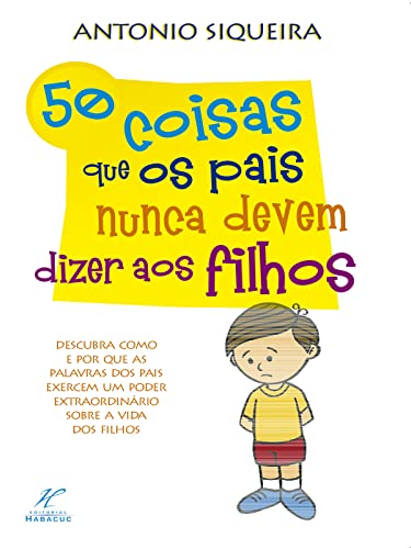 50 coisas que os pais nunca devem dizer aos filhos