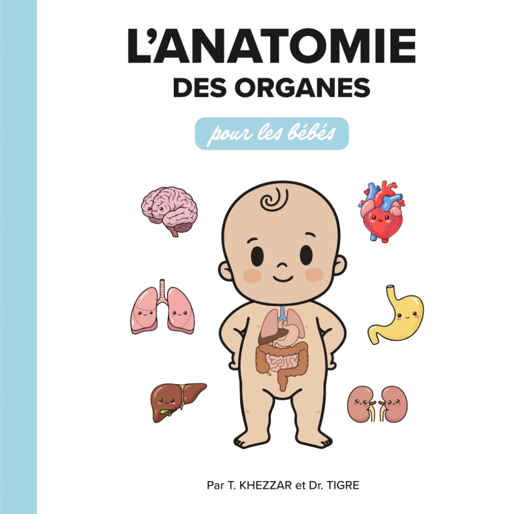 Le P'tit Génio - L'Anatomie des Organes pour les Bébés (Le P’tit Génio – Les livres de médecine pour les tout-petits)