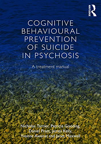 Cognitive Behavioural Prevention Of Suicide In Psychosis: A Treatment Manual