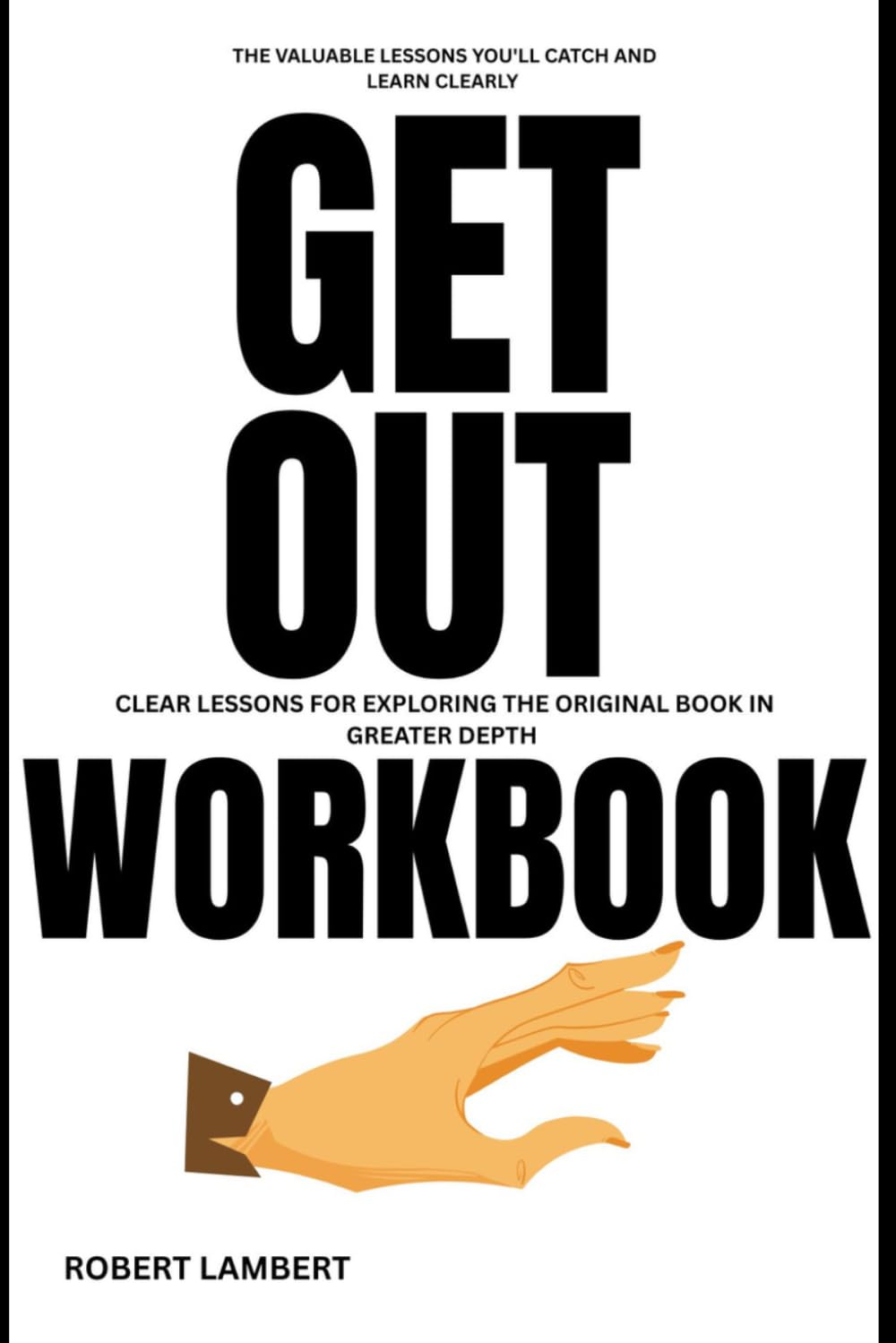 The Valuable lessons you'll catch and learn clearly Get Out: Clear lessons for Exploring the original book in Greater Depth