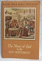 The Mercy of God in the Old Testament (Know Your Bible Program) B000KGRJ58 Book Cover