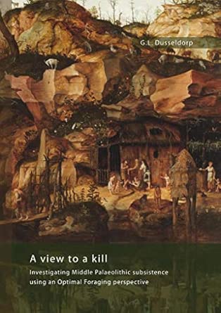 A view to a kill: Investigating Middle Palaeolithic Subsistence Using an Optimal Foraging Perspective Illustrated Edition book cover