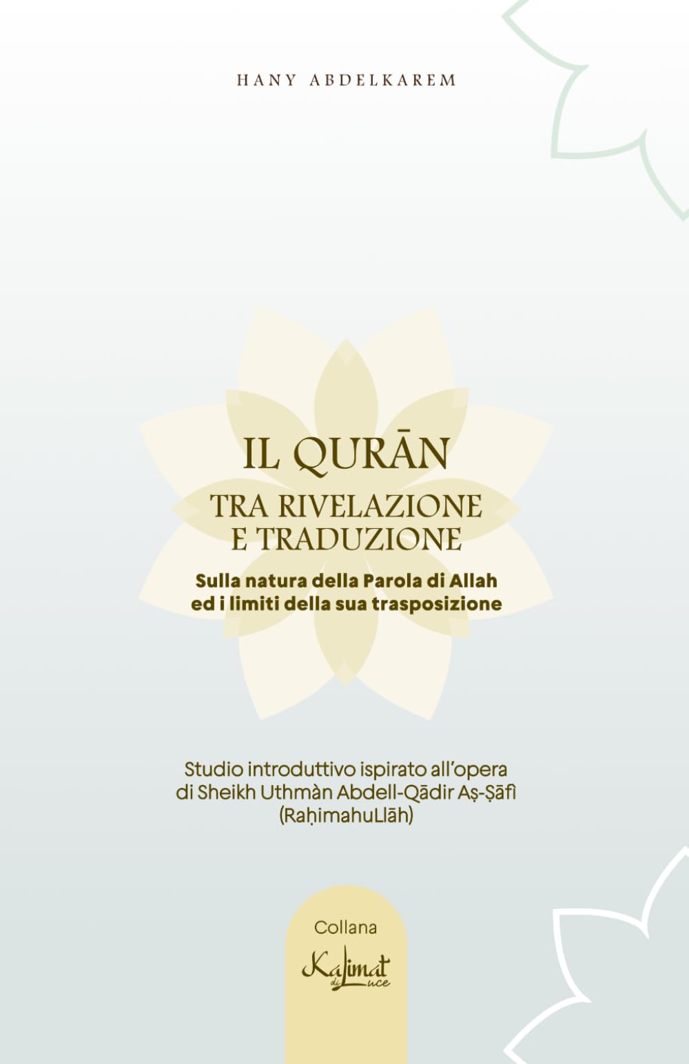 Il Qurān tra rivelazione e traduzione: Sulla natura della Parola di Allāh ed i limiti della sua trasposizione (Kalimàt di Luce)