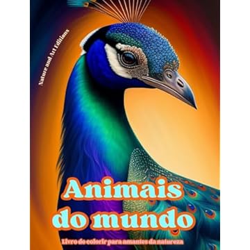 Capa do livro Animais do mundo - Livro de colorir para amantes da natureza - Cenas criativas e relaxantes do mundo animal: Uma coleção de designs poderosos que celebram a vida animal