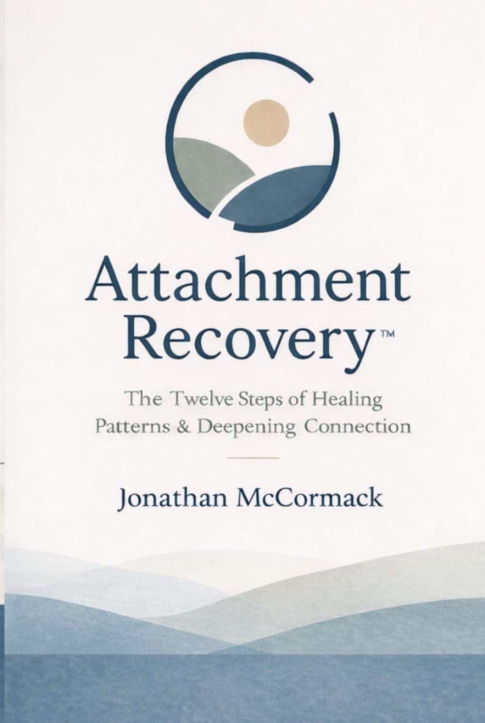Attachment Recovery: A 12-Step Path to Healing Attachment Patterns, Overcoming Anxiety and Avoidance, and Building Secure Relationships (Attachment Recovery Series)