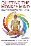 Quieting the Monkey Mind: How to Meditate with Music