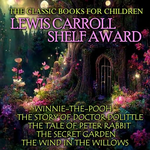 The Classic Books for Children. Lewis Carroll Shelf Award : A. A. Milne, Hugo Lofting, Beatrix Potter, Frances Hodgson Burnett, Kenneth Grahame episode artwork