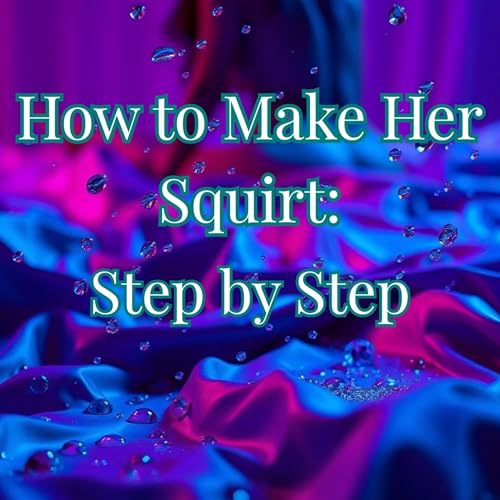 How to Make Her Squirt: Step by Step cover art