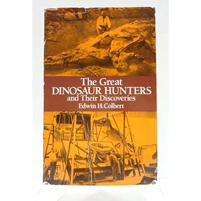 The Great Dinosaur Hunters and Their Discoveries