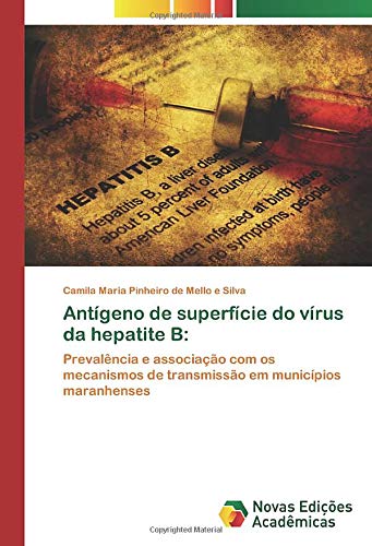 Antígeno de superfície do vírus da hepatite B:: Prevalência e associação com os mecanismos de transmissão em municípios maranhenses - Pinheiro de Mello e Silva, Camila Maria