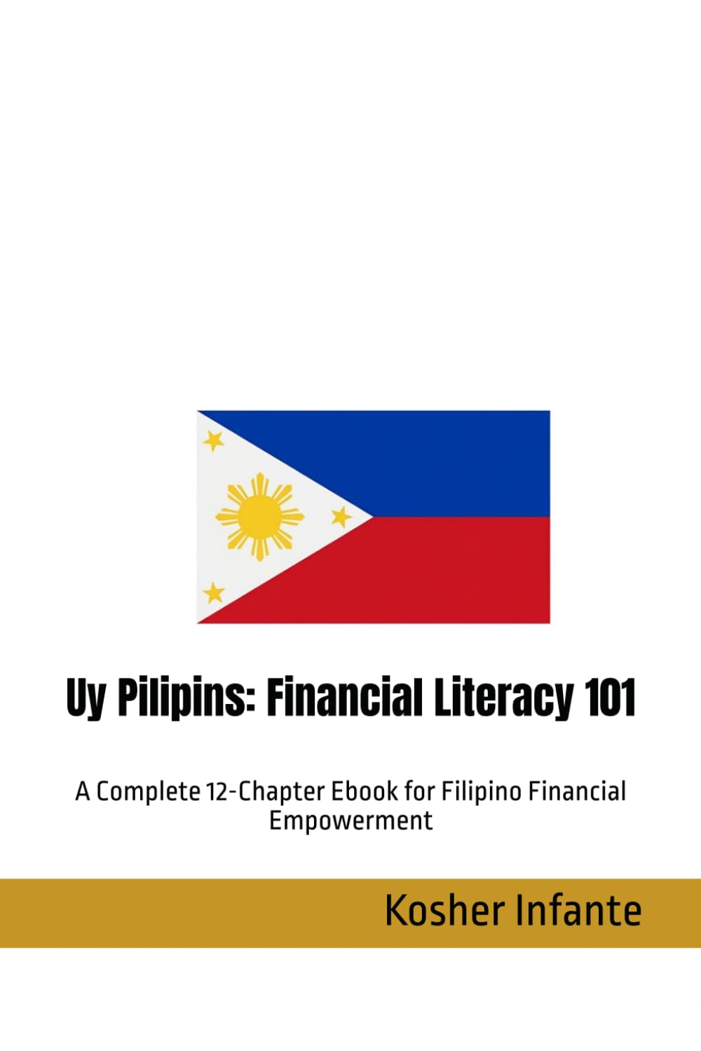 Uy Pilipins: Financial Literacy 101: A Complete 12-Chapter Ebook for Filipino Financial Empowerment