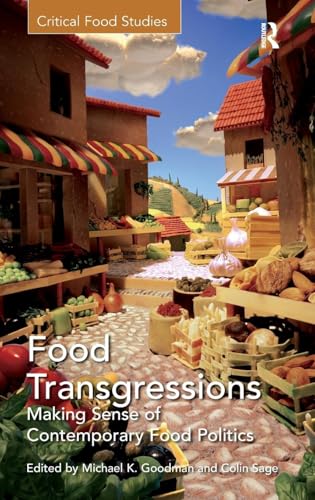 Food Transgressions: Making Sense of Contemporary Food Politics (Critical Food Studies)