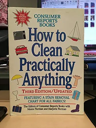 Consumer Reports How to Clean and Care for Practically Anything