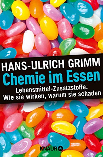 Chemie im Essen: Lebensmittel-Zusatzstoffe. Wie sie wirken, warum sie schaden