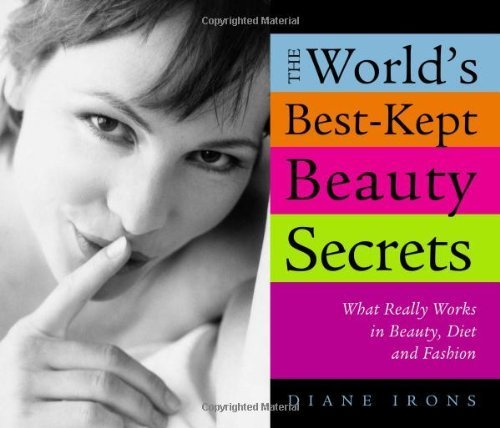 Buy World's Best-Kept Beauty Secrets: What Really Works in Beauty, Diet & Fashion โ BookShops.in