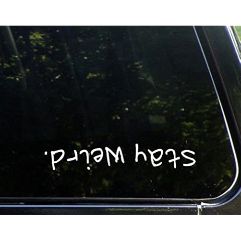 Stay Weird - 8.75" x 1.5" - Vinyl Dye Cut Decal/Bumper Sticker for Windows, Trucks, Cars, Laptops, Macbooks, Etc. Cover
