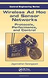 Wireless Ad hoc and Sensor Networks: Protocols, Performance, and Control (Automation and Control Engineering)
