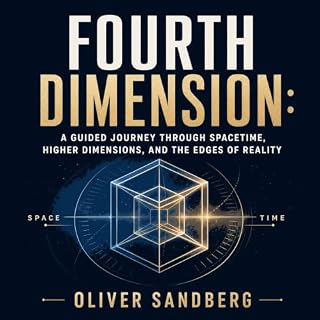 Fourth Dimension: A Guided Journey Through Spacetime, Higher Dimensions, and the Edges of Reality cover art