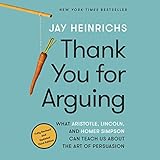 Thank You for Arguing, Third Edition: What Aristotle, Lincoln, and Homer Simpson Can Teach Us About the Art of Persuasion -  Random House Audio