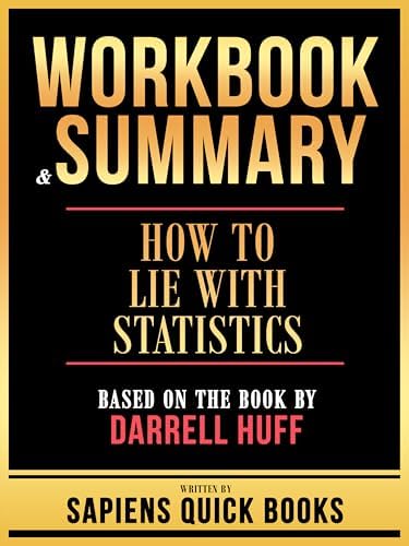 Workbook & Summary - How To Lie With Statistics - Based On The Book By ...
