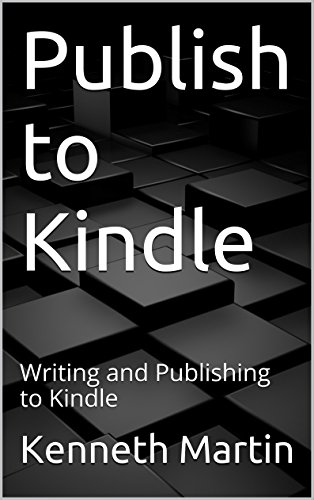 Publish to Kindle: Writing and Publishing to Kindle (English Edition)