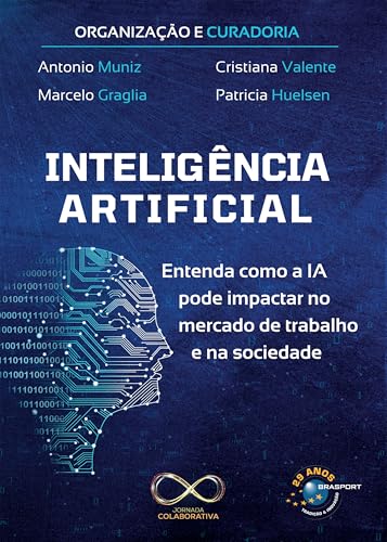 Inteligência Artificial: Entenda como a IA pode impactar no merca...