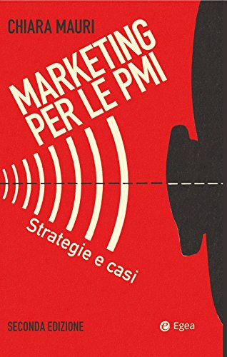 Marketing per le PMI - II edizione: Strategie e casi (Italian Edition) Francais PDF