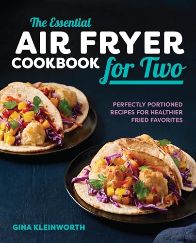 Comparison: Air Fryer Cookbooks 9 The Essential Air Fryer Cookbook for Two: Perfectly Portioned Recipes for Healthier Fried Favorites