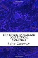 The Eryck Daedalion Collection, Volume 2 1724800361 Book Cover