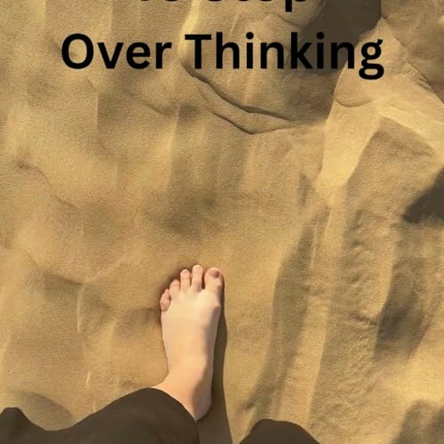Episode 114: To Stop Over Thinking