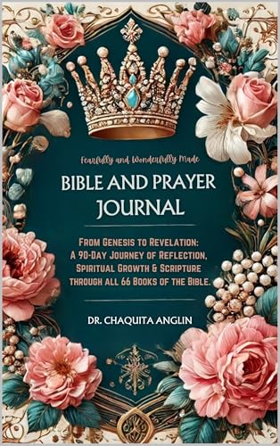 Fearfully and Wonderfully Made Bible and Prayer Journal: From Genesis to Revelation: A 90 day journey of reflection, spiritual growth & scripture through all 66 books of the bible.