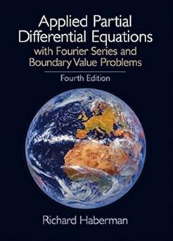 Applied Partial Differential Equations: With Fourier Series and Boundary Value Problems, 4th Edition 4th edition by Haberman, Richard (2003) Hardcover
