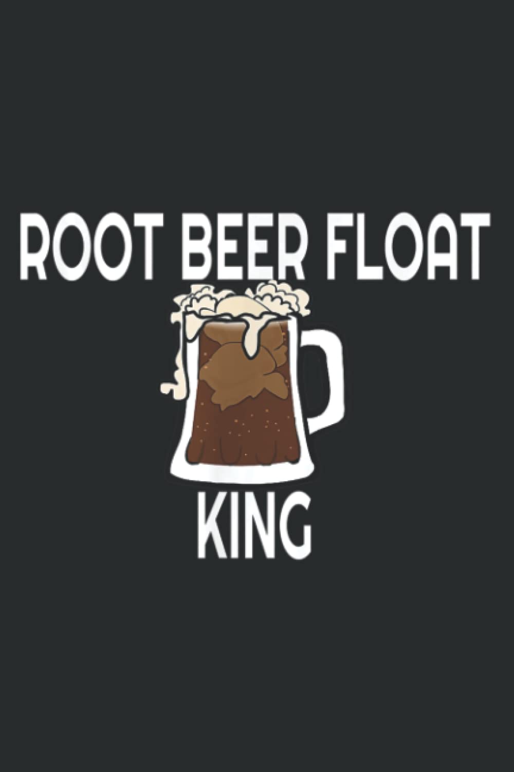 Root Beer Float King: Lined Journal Notebook Birthday Gift Present - 6x9 inches - 120 Pages