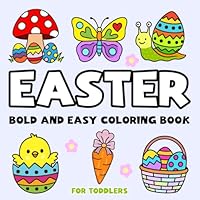 Happy Easter Coloring Book for Toddlers: 50 Extra-Large and Simple Designs to Help Little Kids Build Confidence, Improve Fine Motor Skills, and Celebrate Easter with Fun (Bold and Easy Coloring) B0F5WQGXLN Book Cover