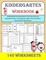 KINDERGARTEN WORKBOOK (140 Worksheets) - Alphabet letters, Kindergarten Math, Kids Activities, Homeschool Worksheets B08K41YCXN Book Cover