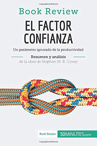 El factor confianza de Stephen M. R. Covey (Análisis: Un parámetro ignorado de la productividad