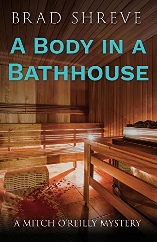 A Body in a Bathhouse (A Mitch O'Reilly Mystery)