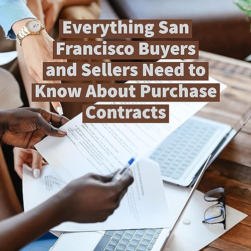 Everything San Francisco Buyers and Sellers Need to Know About Purchase Contracts